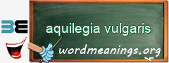 WordMeaning blackboard for aquilegia vulgaris